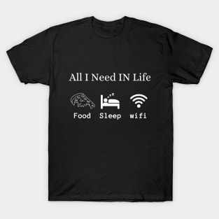 Gift For Teenager All I Need in Life Food Pizza Sleep WiFi T-Shirt